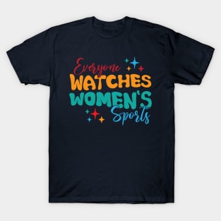 Funny Women Everyone Watches Women's Sports T-Shirt